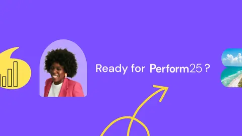 Get ready for Perform25 with our guide